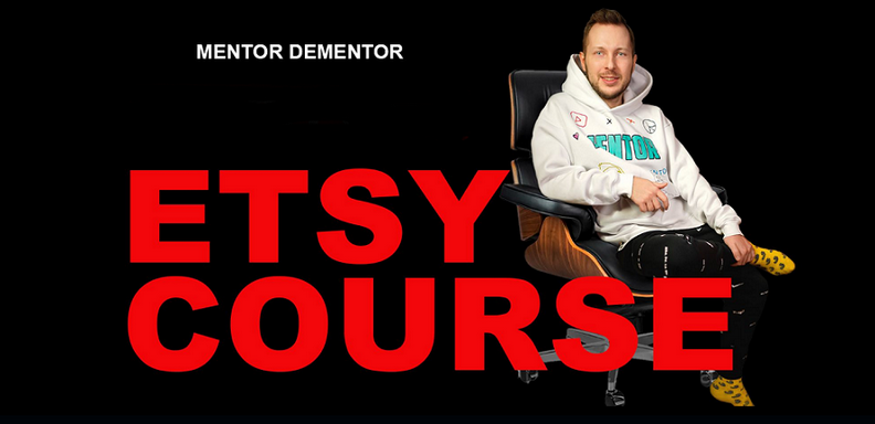 [Mentor Dementor] Etsy course. Продавай и Зарабатывай на Etsy! (2024)